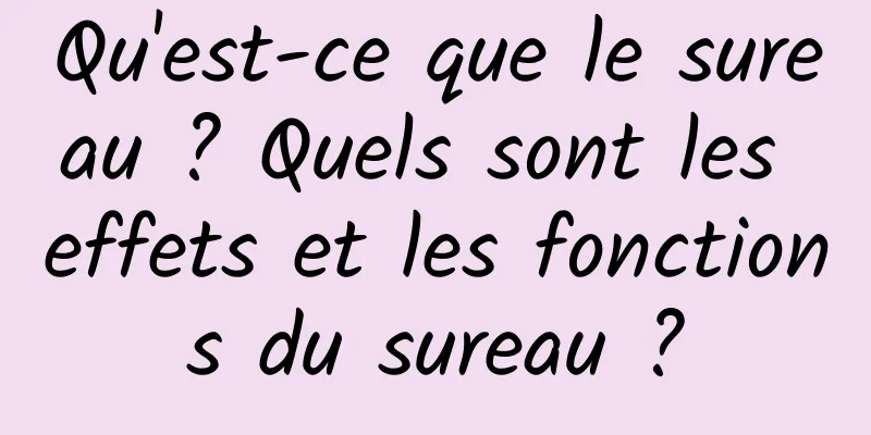 Qu'est-ce que le sureau ? Quels sont les effets et les fonctions du sureau ?