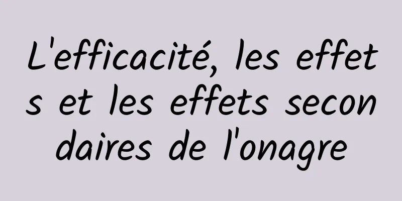 L'efficacité, les effets et les effets secondaires de l'onagre