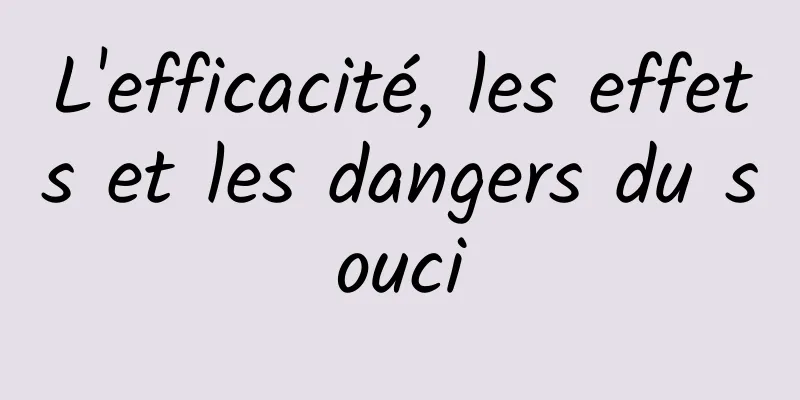 L'efficacité, les effets et les dangers du souci