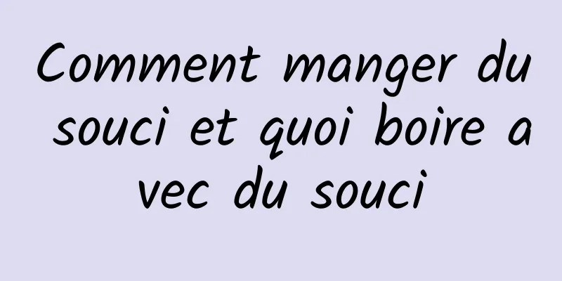 Comment manger du souci et quoi boire avec du souci