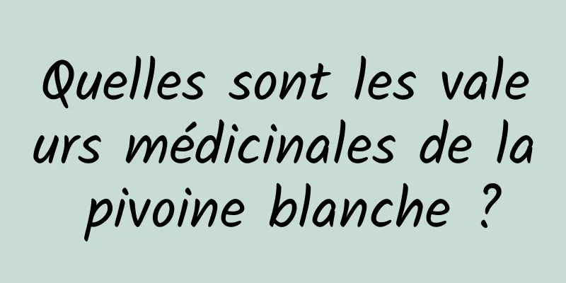 Quelles sont les valeurs médicinales de la pivoine blanche ?