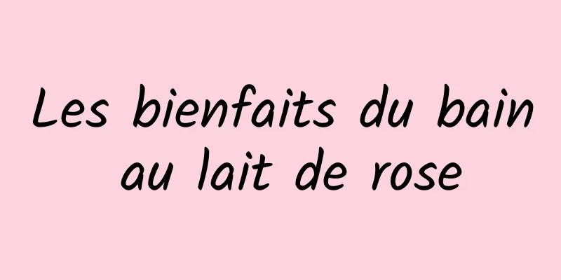 Les bienfaits du bain au lait de rose