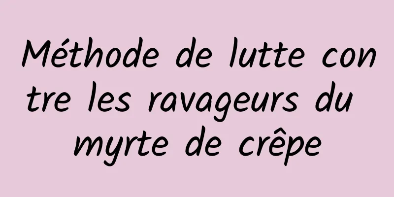 Méthode de lutte contre les ravageurs du myrte de crêpe