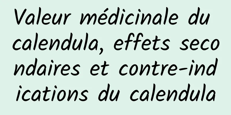 Valeur médicinale du calendula, effets secondaires et contre-indications du calendula