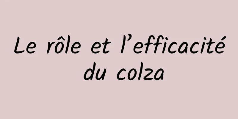 Le rôle et l’efficacité du colza