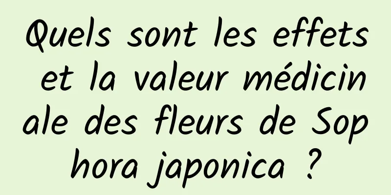 Quels sont les effets et la valeur médicinale des fleurs de Sophora japonica ?