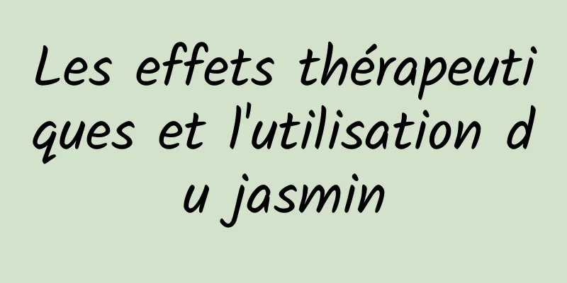 Les effets thérapeutiques et l'utilisation du jasmin