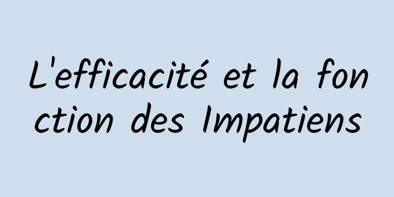 L'efficacité et la fonction des Impatiens