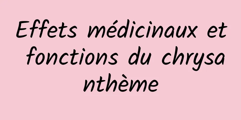 Effets médicinaux et fonctions du chrysanthème