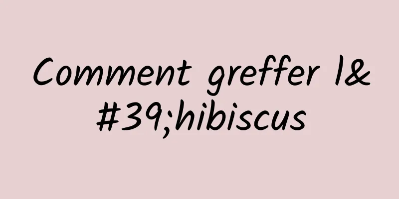 Comment greffer l'hibiscus