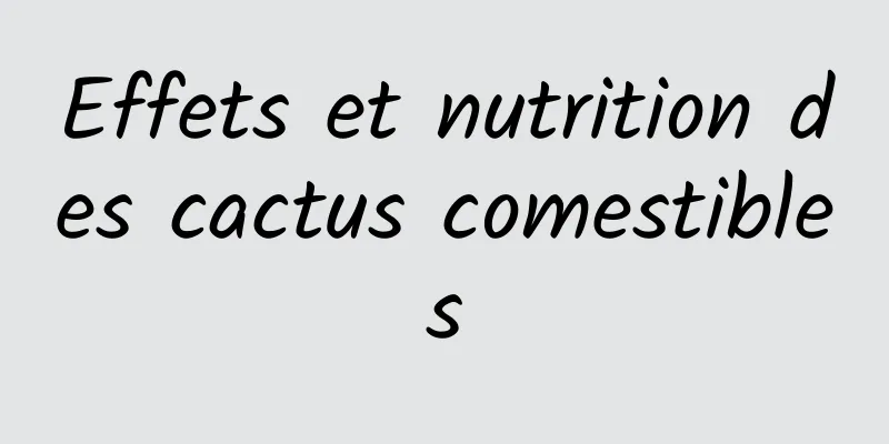 Effets et nutrition des cactus comestibles