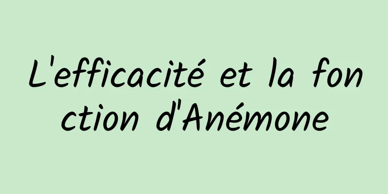 L'efficacité et la fonction d'Anémone