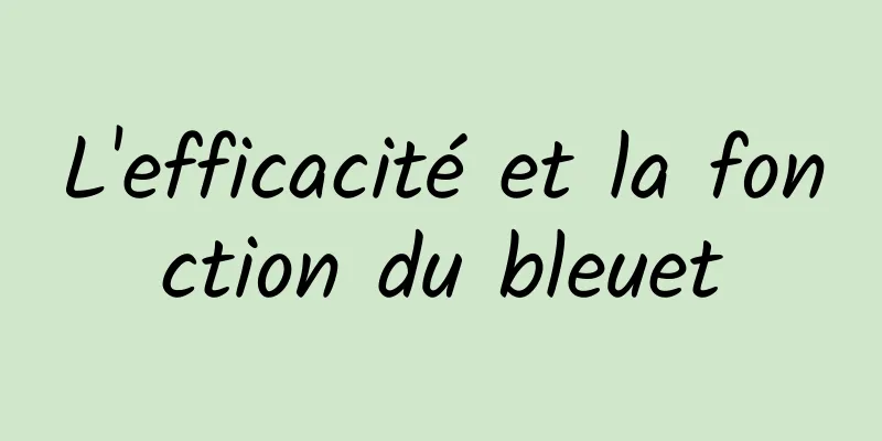 L'efficacité et la fonction du bleuet