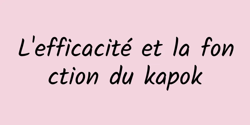 L'efficacité et la fonction du kapok