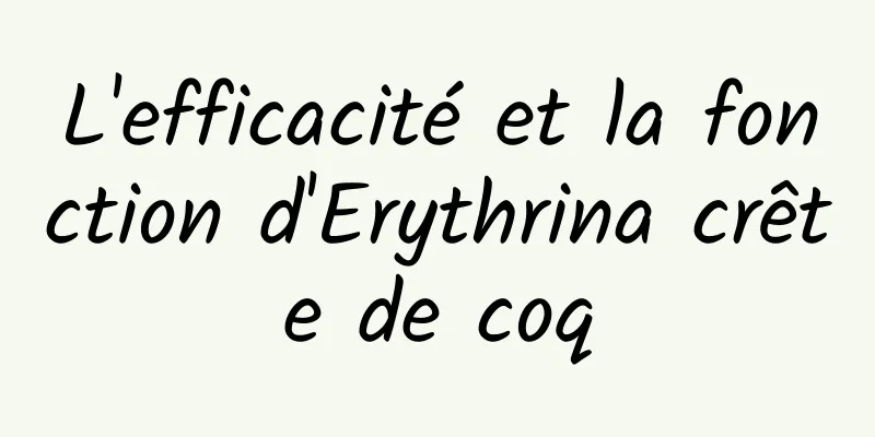 L'efficacité et la fonction d'Erythrina crête de coq