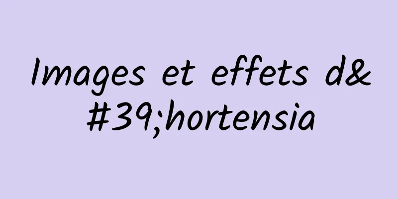 Images et effets d'hortensia