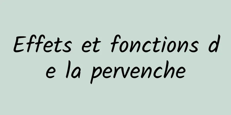 Effets et fonctions de la pervenche