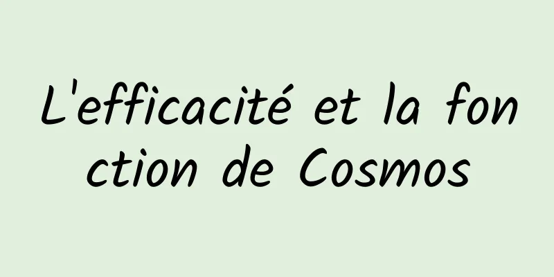 L'efficacité et la fonction de Cosmos