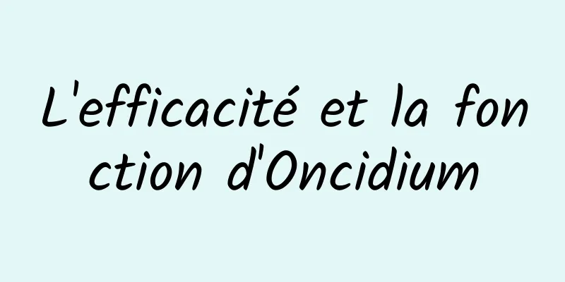 L'efficacité et la fonction d'Oncidium