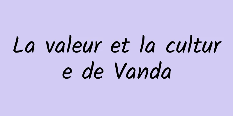 La valeur et la culture de Vanda