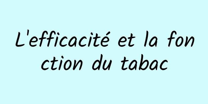 L'efficacité et la fonction du tabac