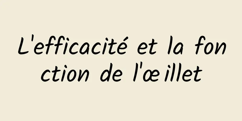 L'efficacité et la fonction de l'œillet