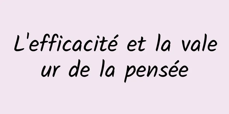 L'efficacité et la valeur de la pensée