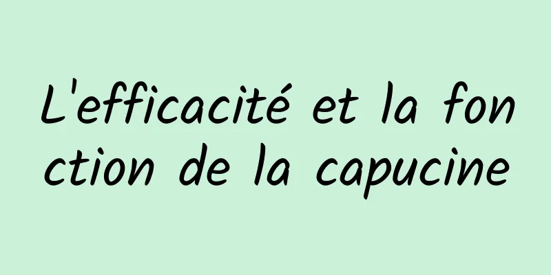 L'efficacité et la fonction de la capucine