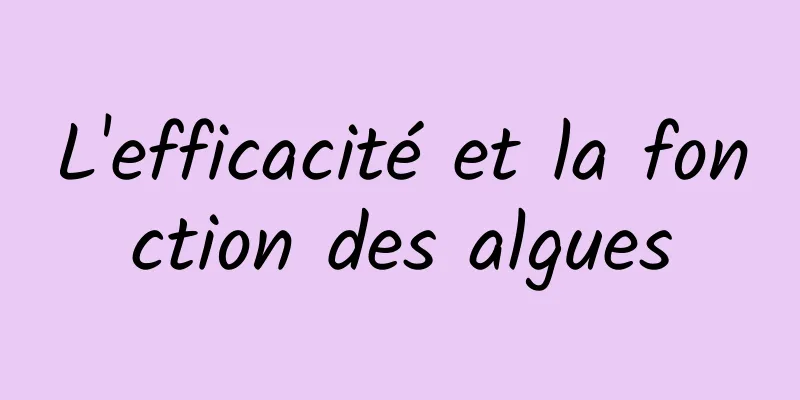 L'efficacité et la fonction des algues