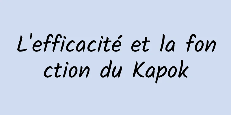 L'efficacité et la fonction du Kapok