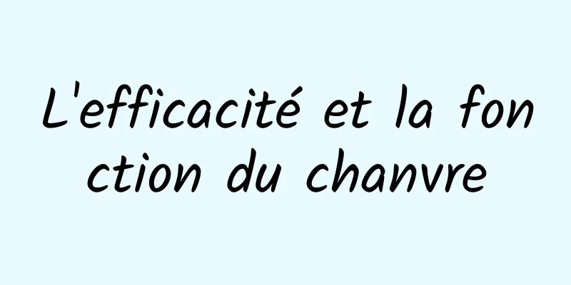 L'efficacité et la fonction du chanvre