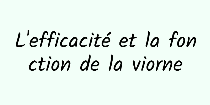 L'efficacité et la fonction de la viorne