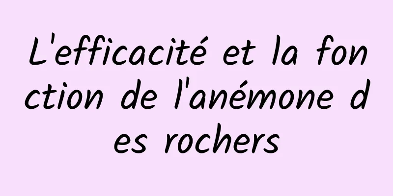 L'efficacité et la fonction de l'anémone des rochers