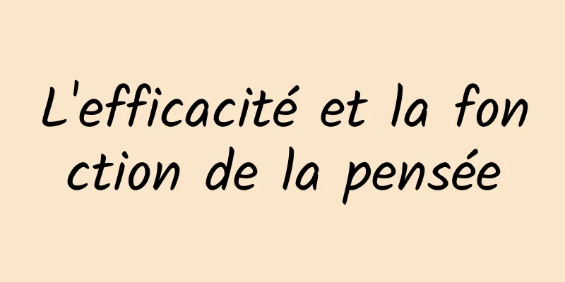 L'efficacité et la fonction de la pensée