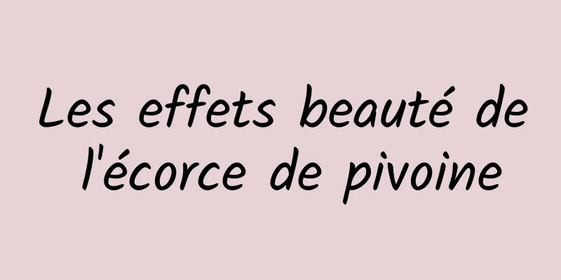 Les effets beauté de l'écorce de pivoine