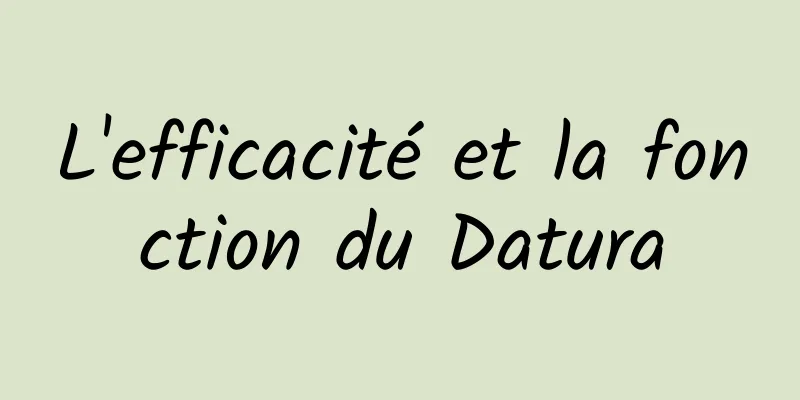 L'efficacité et la fonction du Datura