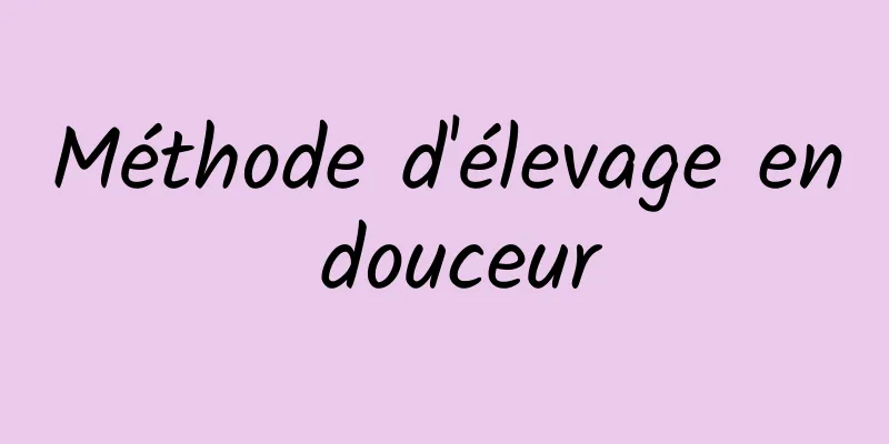 Méthode d'élevage en douceur