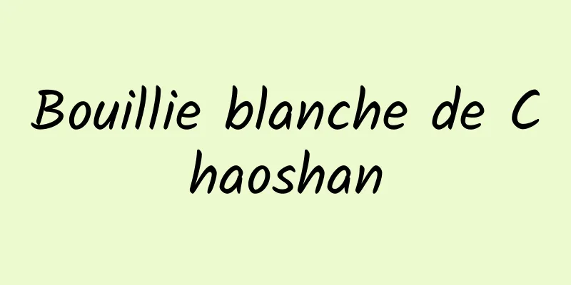 Bouillie blanche de Chaoshan