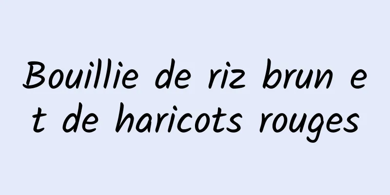 Bouillie de riz brun et de haricots rouges