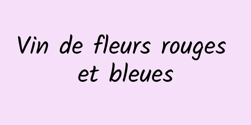 Vin de fleurs rouges et bleues