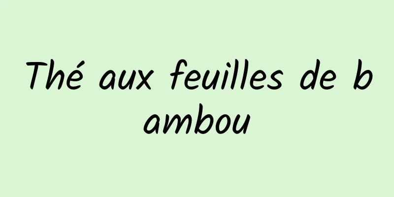 Thé aux feuilles de bambou