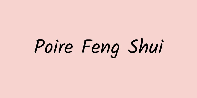 Poire Feng Shui