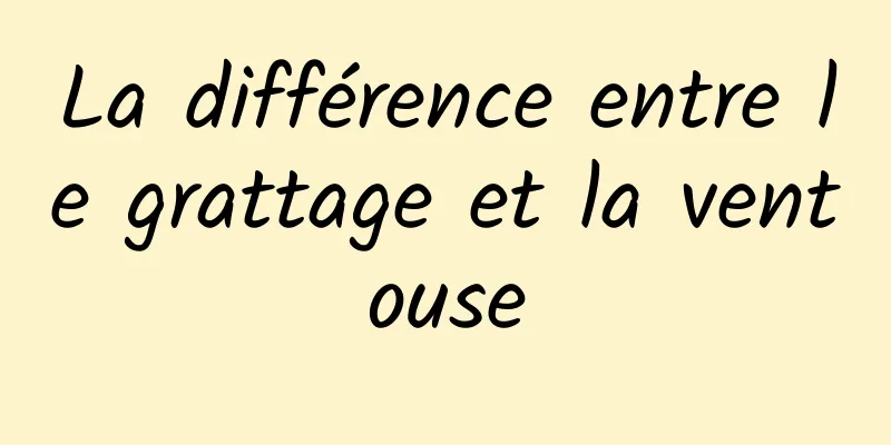 La différence entre le grattage et la ventouse