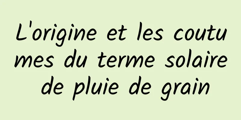 L'origine et les coutumes du terme solaire de pluie de grain