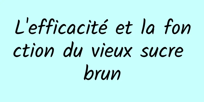 L'efficacité et la fonction du vieux sucre brun