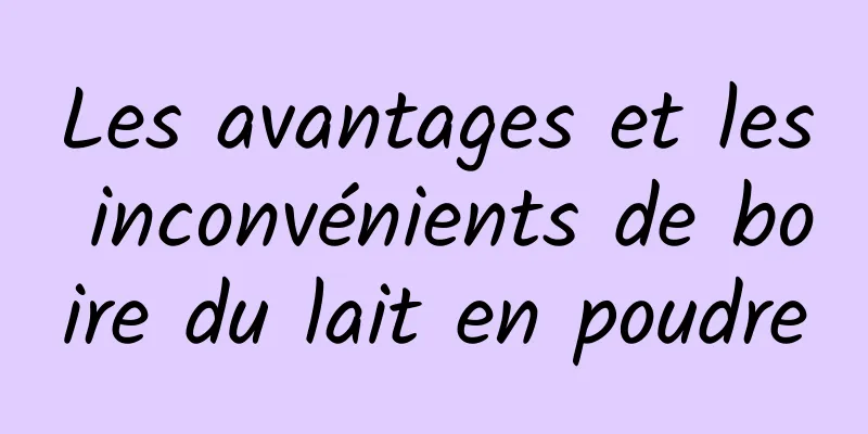 Les avantages et les inconvénients de boire du lait en poudre