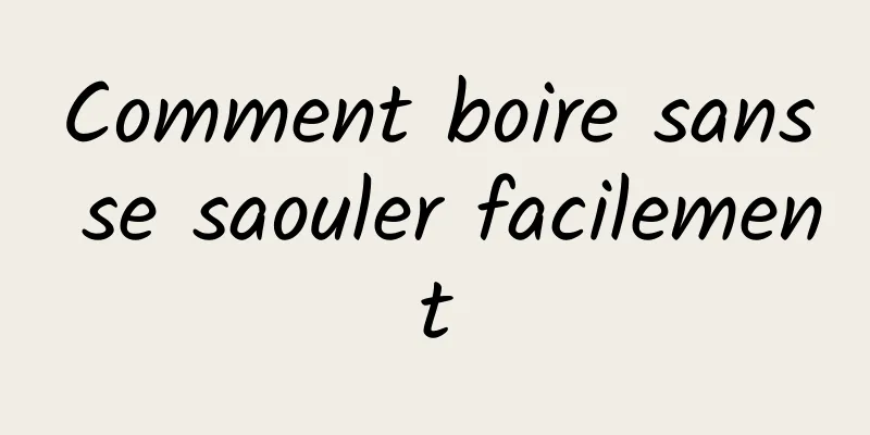 Comment boire sans se saouler facilement