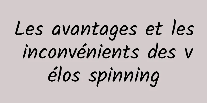 Les avantages et les inconvénients des vélos spinning