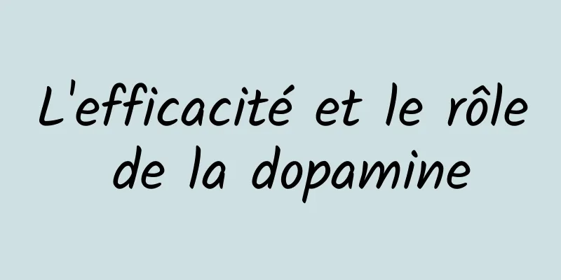 L'efficacité et le rôle de la dopamine