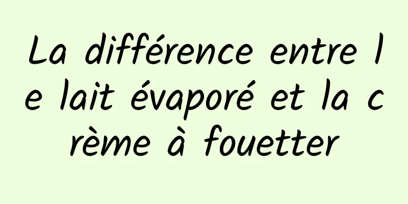 La différence entre le lait évaporé et la crème à fouetter